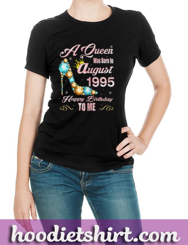 Womens A Queen Were Born In August 1995 25th Birthday Gifts T Shirt