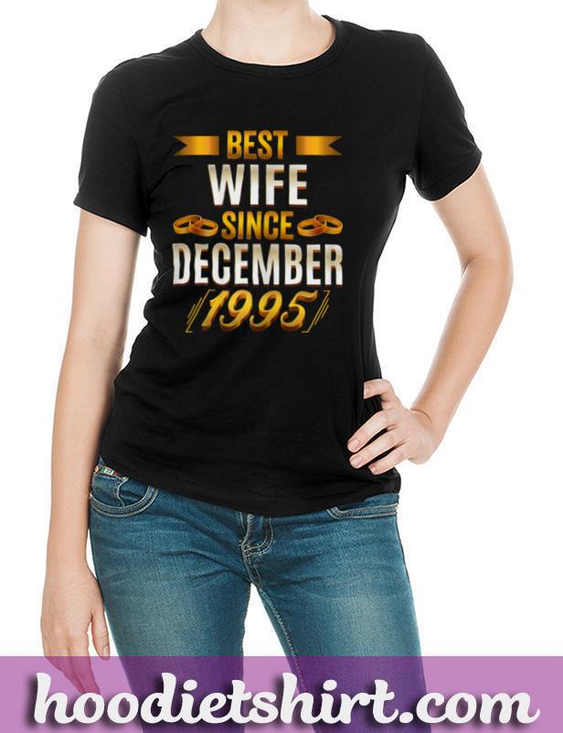 Womens Best Wife Since December 1995 Funny 25th Anniversary Wife T Shirt