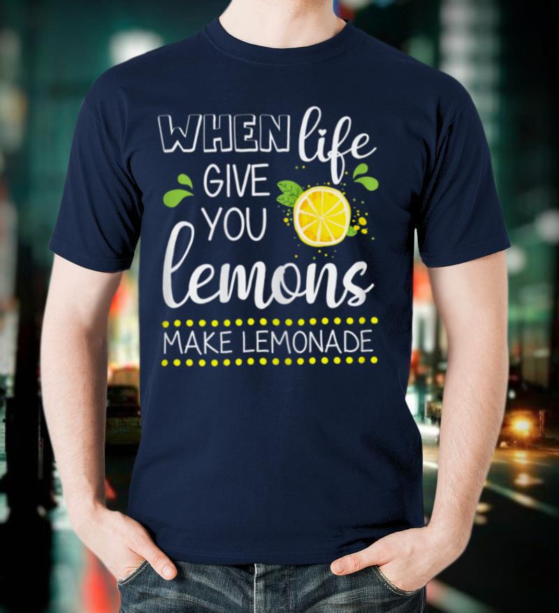 Womens When life gives you lemons make lemonade Tee, Inspirational T-Shirt