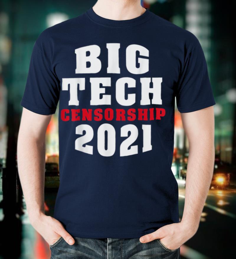 Big Tech Censorship 2021 T Shirt
