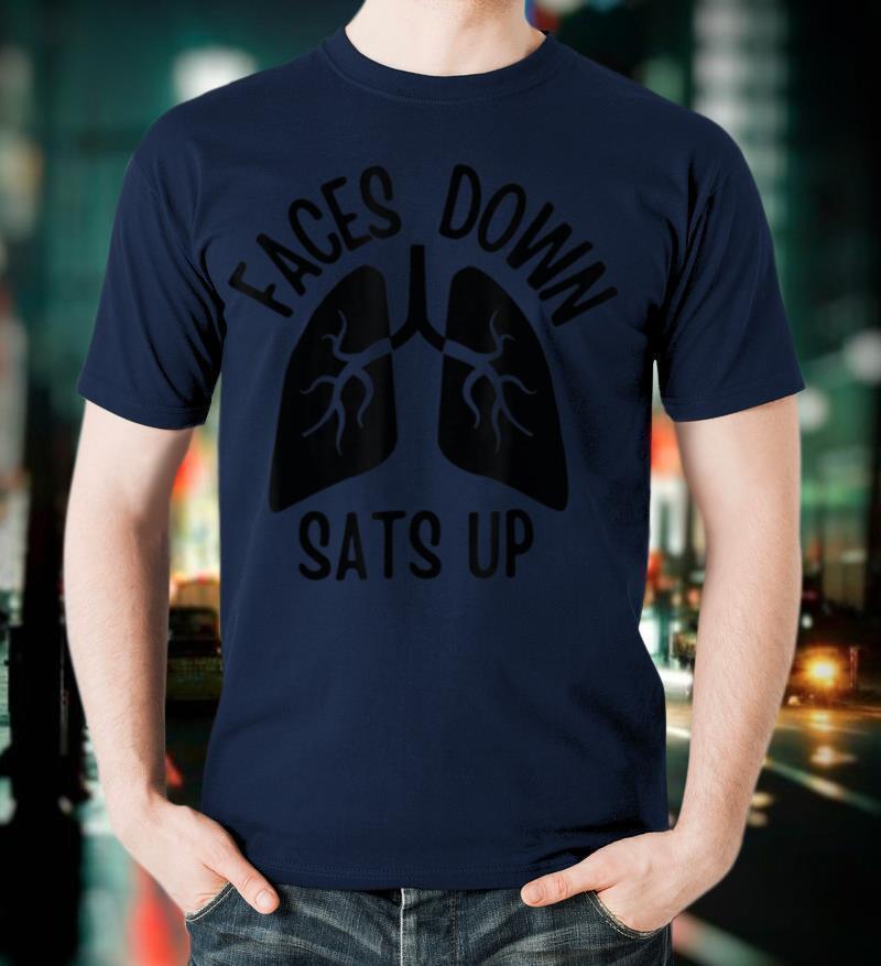 Faces To Down Sats Up Respiratory Therapist Nurse Quote T Shirt
