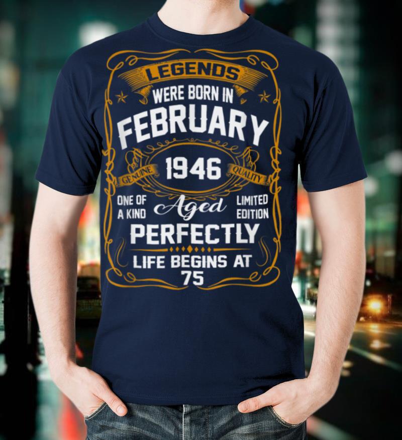 Legends Were Born In February 1946 75th Birthday Gift T Shirt