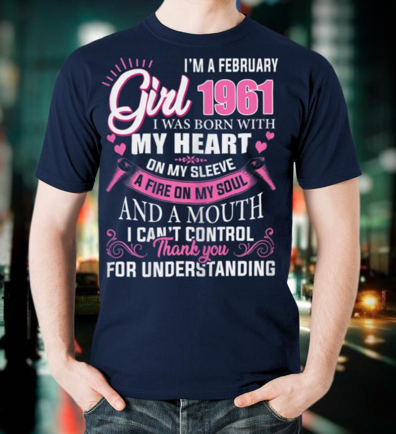 Womens I'm A February Girls 1961 60th Birthday Gift 60 Years Old T Shirt