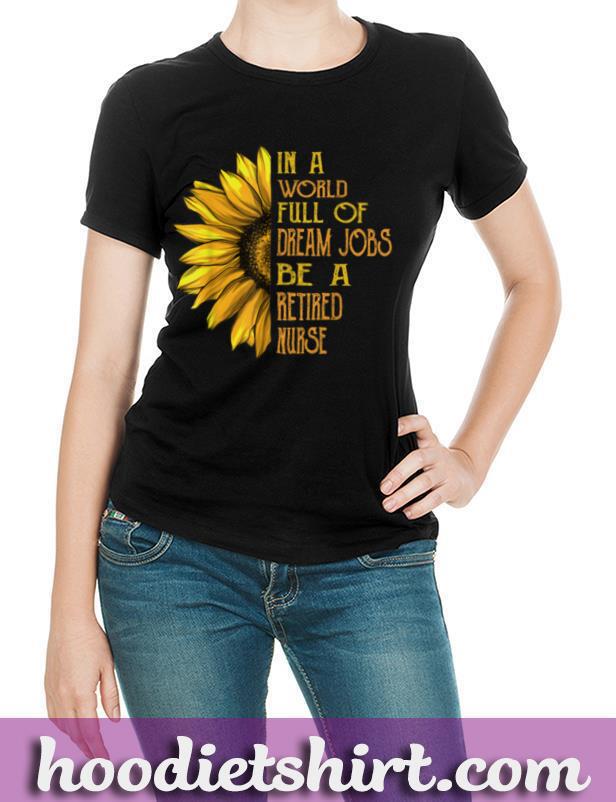 Funny Sunflower Shirts Retired Nurse Shirts