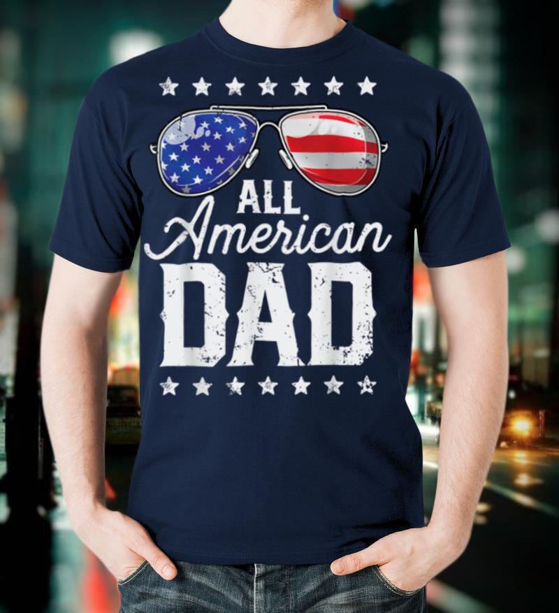 All American Dad 4th of July 2022 T-shirt Fathers Day Men Daddy