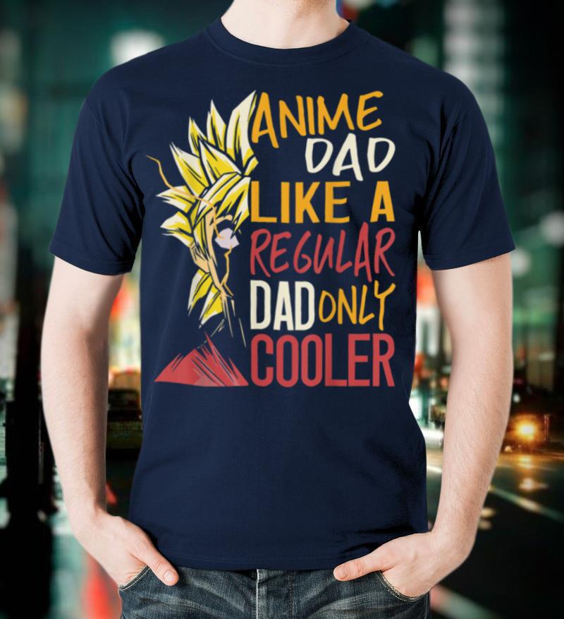 Anime Dad Like A Regular Dad Only Cooler Fathers Day Otaku T-Shirt