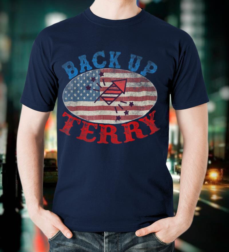 Back Up Terry Put It In Reverse 4th of July Firework Flag T-Shirt