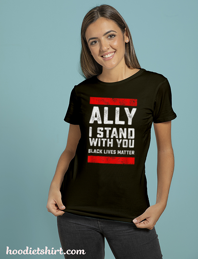 Black Lives Matter Ally I Stand With You T Shirt