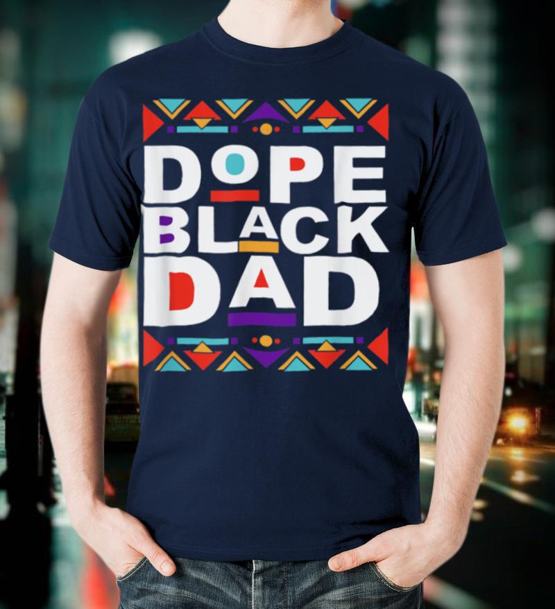 Dope Black Dad Happy Fathers Day Gift from Daughter Son Wife T Shirt