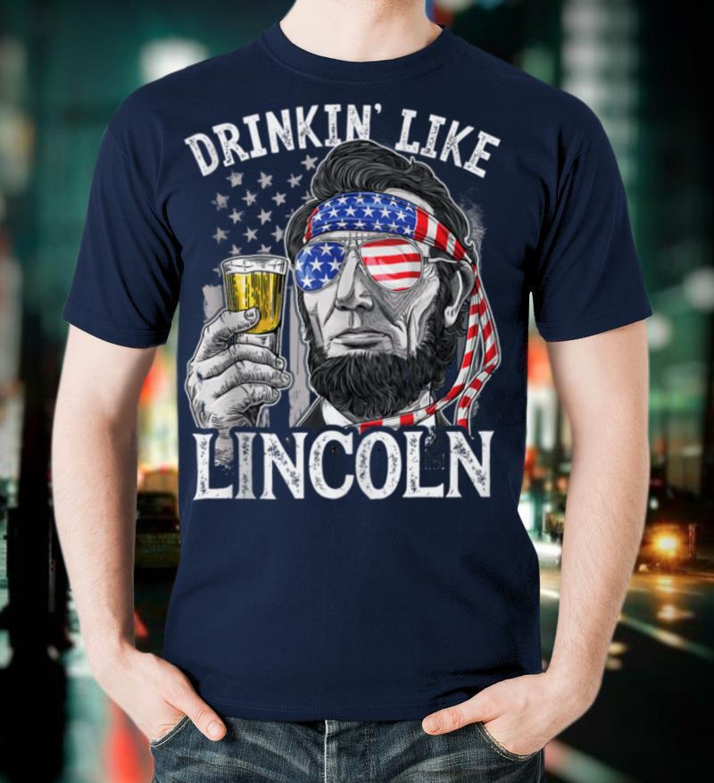 Drinking Like Lincoln 4th of July Men Abraham Merica Flag T-Shirt