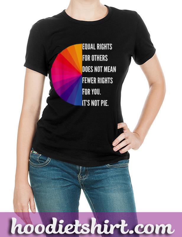 Equal Rights For Others Does Not Mean Fewer Rights For You T-Shirt