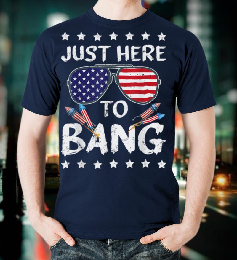 Funny 4th of July I'm Just Here To Bang USA Flag Sunglasses T Shirt