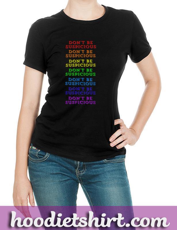 Funny Don't Be Suspicious Tik Gay Pride Rainbow Lgbt T-Shirt