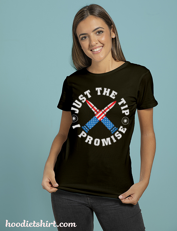 Funny Just The Tip I Promise Gun Lover Graphic Design T Shirt