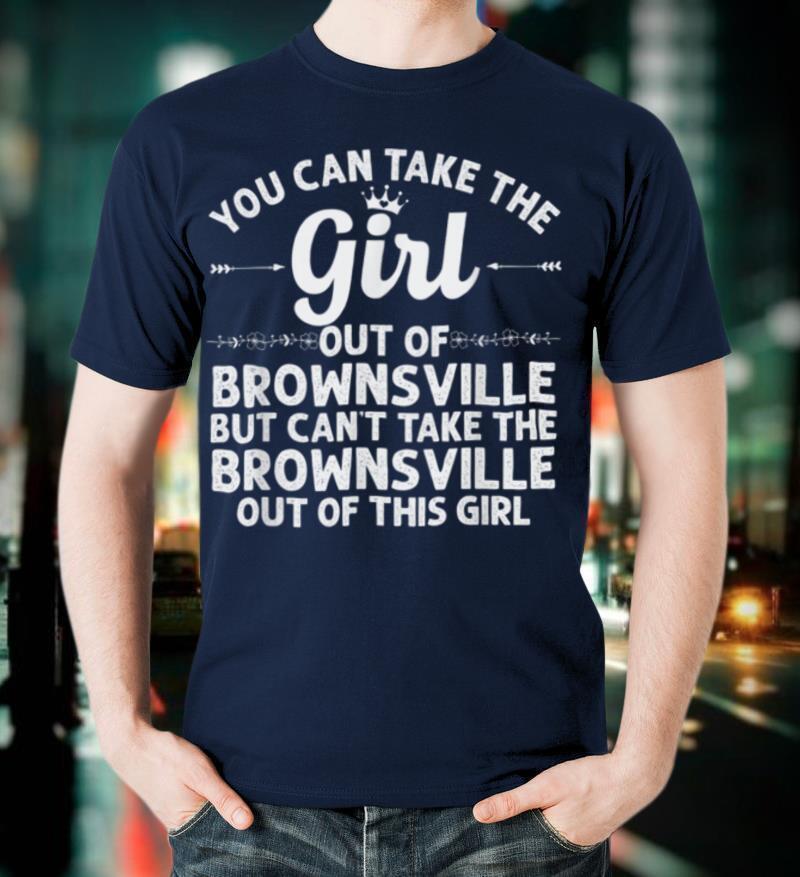 Girl Out Of BROWNSVILLE TX TEXAS Gift Funny Home Roots USA T-Shirt