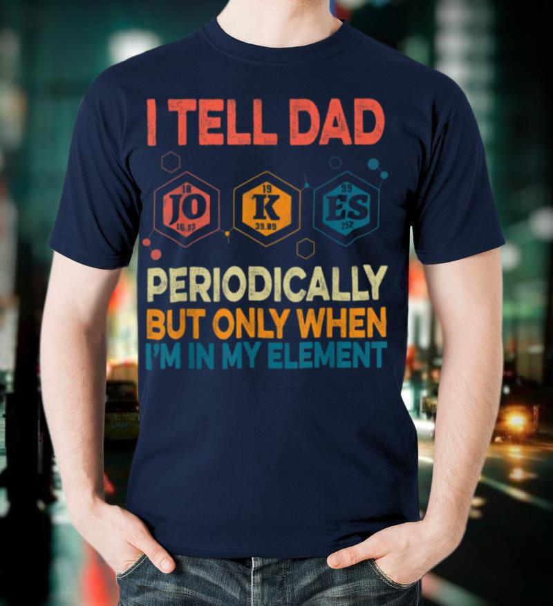 I Tell Dad Jokes Periodically Fathers Day Funny Vintage T Shirt