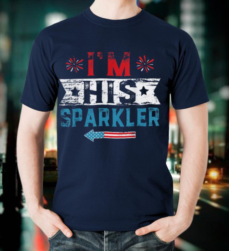 I'm His Sparkler His And Her 4th Of July Matching Couples T-Shirt