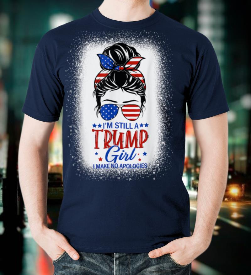 I'm Still A Trump Girl I Make No Apologies Trump 2024 Women T-Shirt