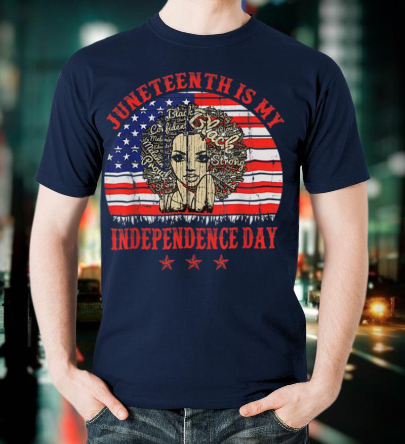 Juneteenth Is My Independence Day Black Women 4th Of July T-Shirt