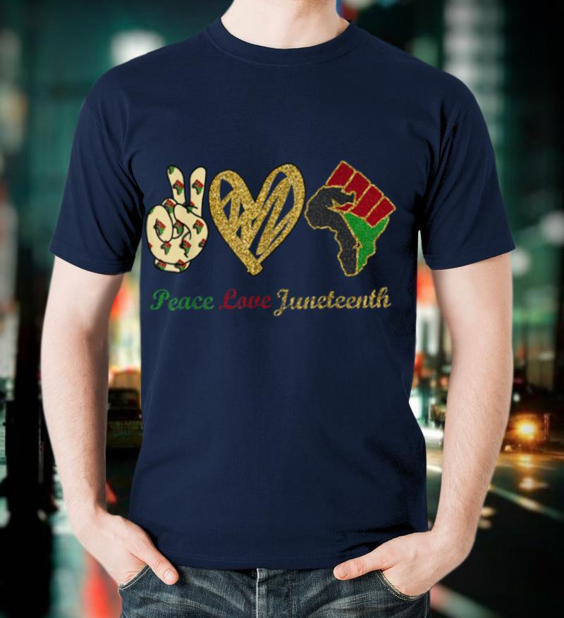 Peace Love Juneteenth Black Pride Freedom independence day T Shirt