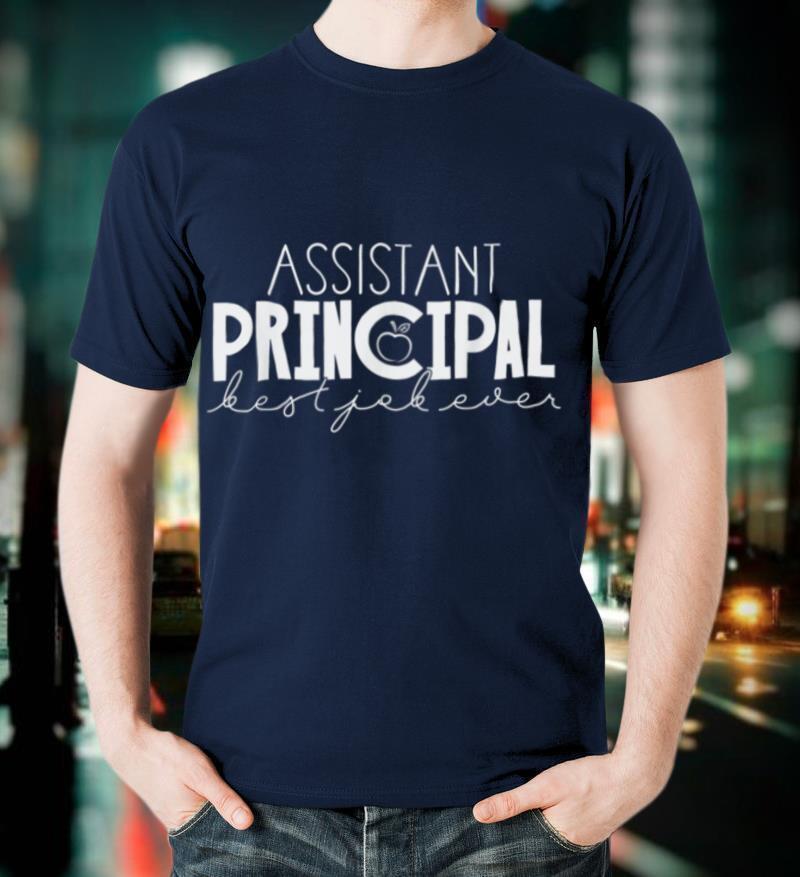 Assistant Asst Principal Best Job Every Back to School Gift T Shirt