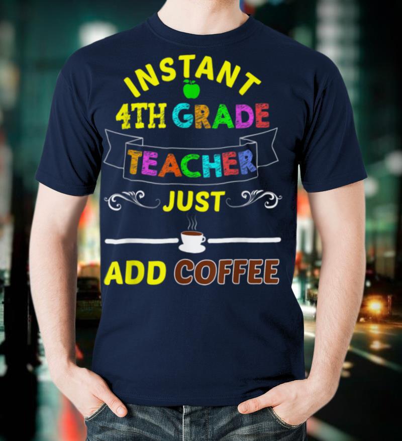 Back to School Instant 4th Grade Teacher Last Day of Fourth T Shirt