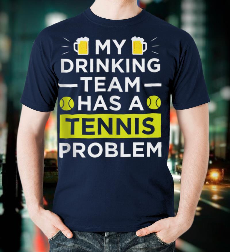 Funny Tennis Problem Drinking Team Tank Top