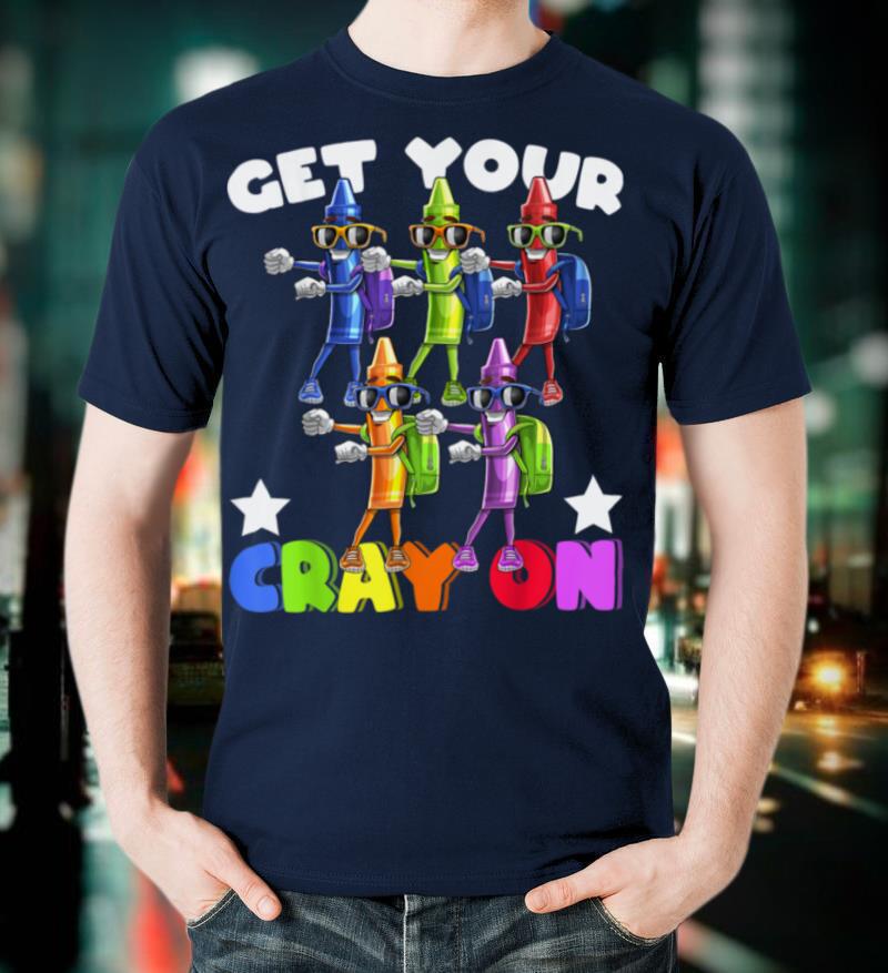 Get Your Cray On Flossing Crayons Back to School Shirt Kids