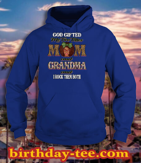 God Gifted Me Two Titles Mom Grandma I Rock Them Both Womens T Shirt