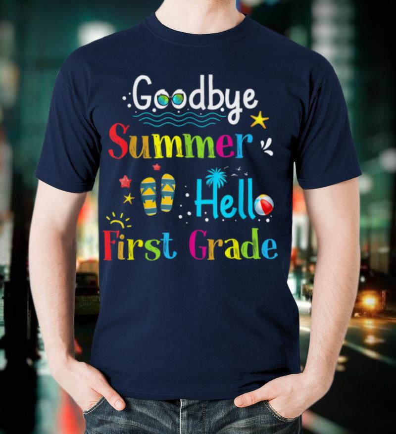 Goodbye summer hello first grade back to school kids teacher T-Shirt