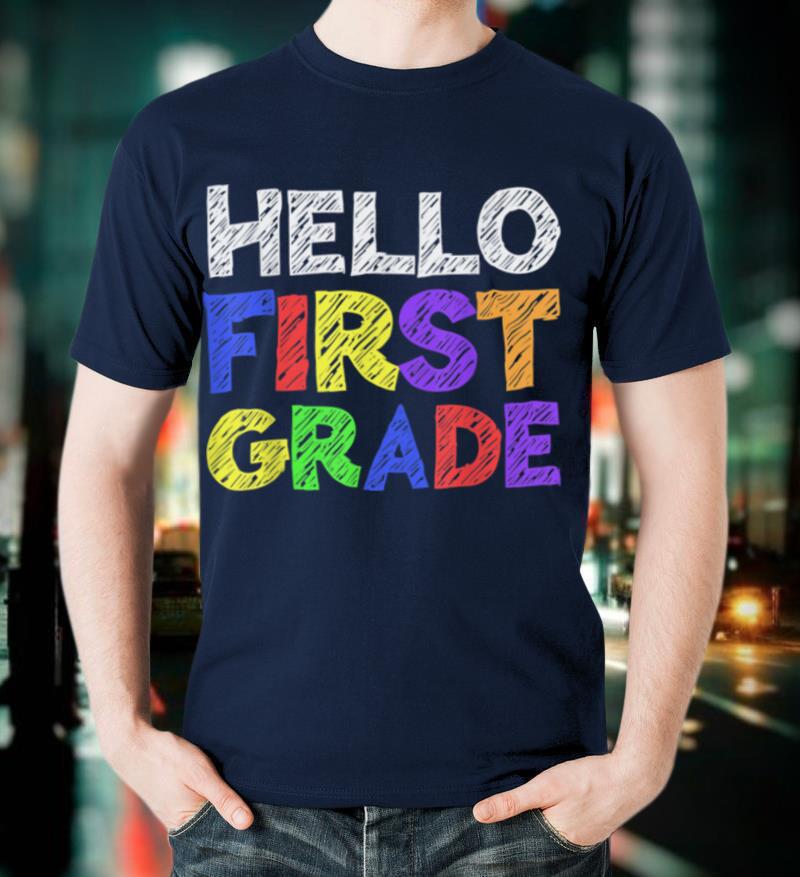 Hello First Grade T Shirt 1st Grade Back To School T Shirt
