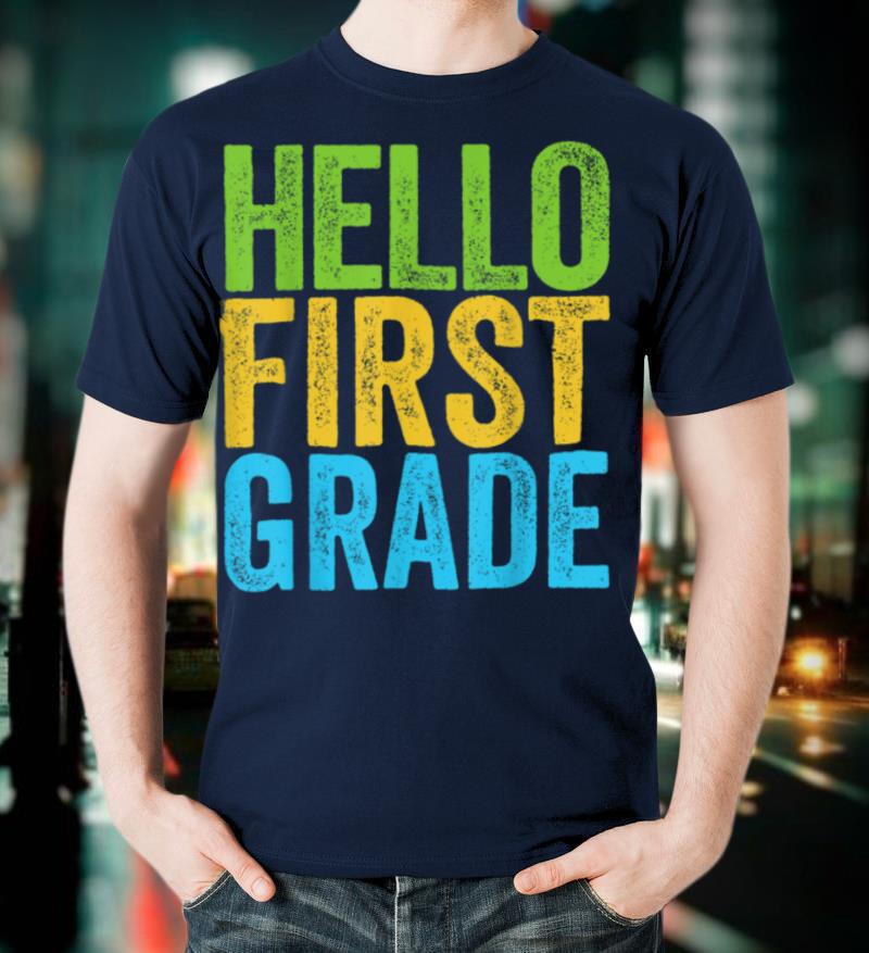 Hello First Grade T Shirt Funny 1st Grade Back To School T Shirt