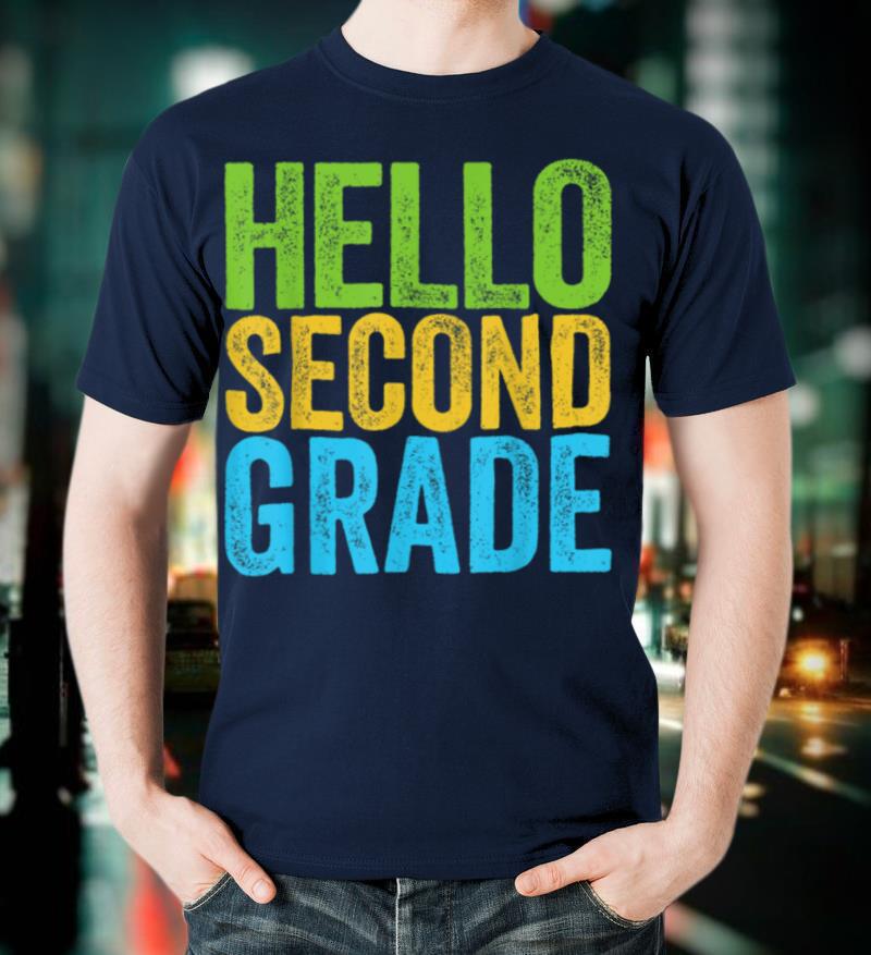 Hello Second Grade T Shirt Funny 2nd Grade Back To School T Shirt