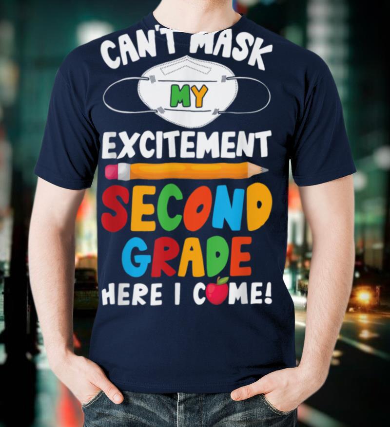 I Can't Mask My Excitement Second Grade Here I Come T Shirt