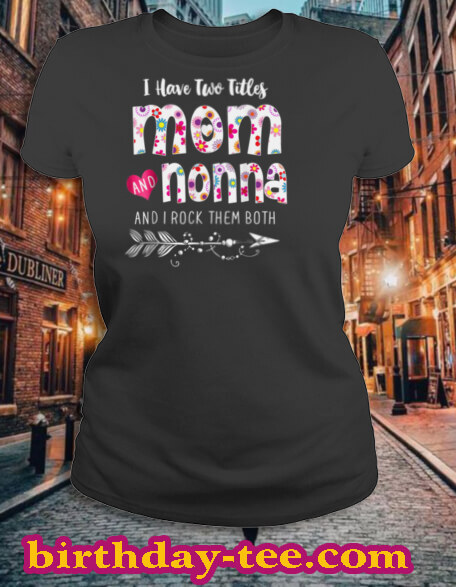 I Have Two Titles Mom And Nonna Shirt Floral T-Shirt