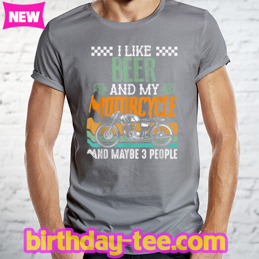 I Like Beer and My Motorcycle and Maybe 3 People Vintage T Shirt
