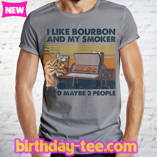 I Like Bourbon And My Smoker And Maybe 3 People Wine Vintage T Shirt