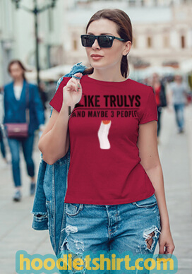 I Like Trulys and Maybe 3 People Ain't No Laws T Shirt