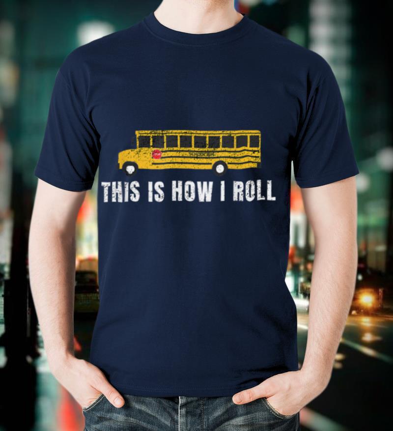 I'm A School Bus Driver Funny School Bus Gift Back to School T-Shirt