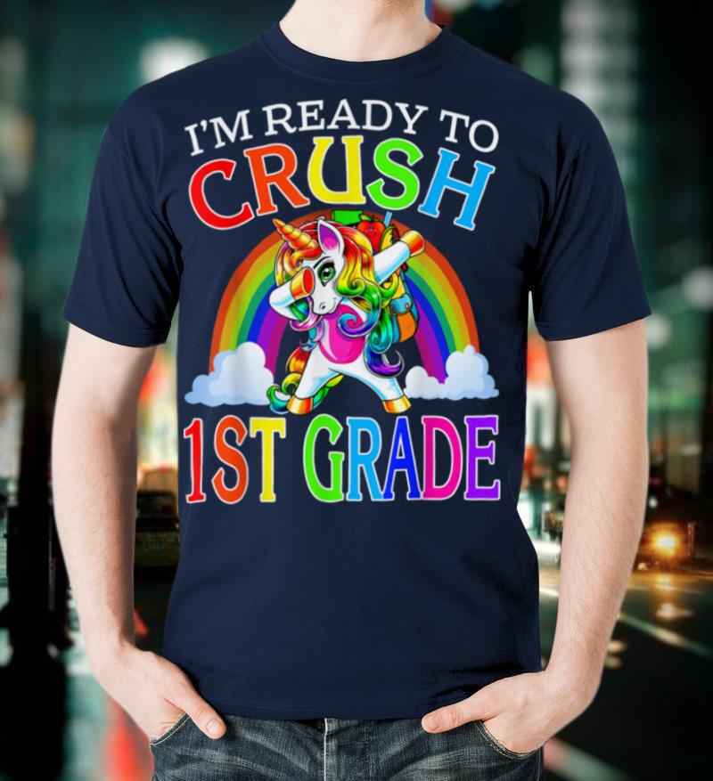 I'm Ready To Crush 1st Grade Unicorn Back To School T Shirt