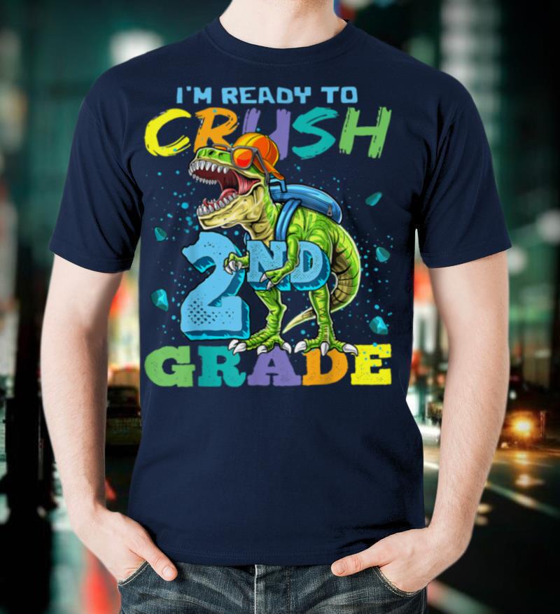 I'm Ready To Crush 2nd Grade T Rex Dinosaur Back To School T Shirt