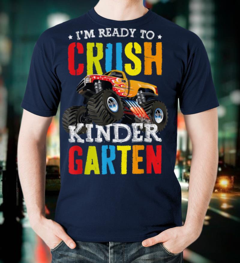 Im Ready To Crush Kindergarten Monster Truck Back To School T Shirt