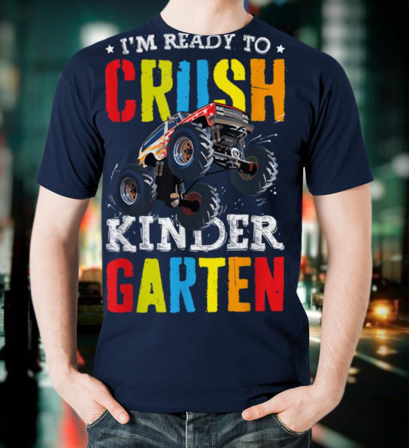 Im Ready To Crush Kindergarten Monster Truck Back To School T-Shirt