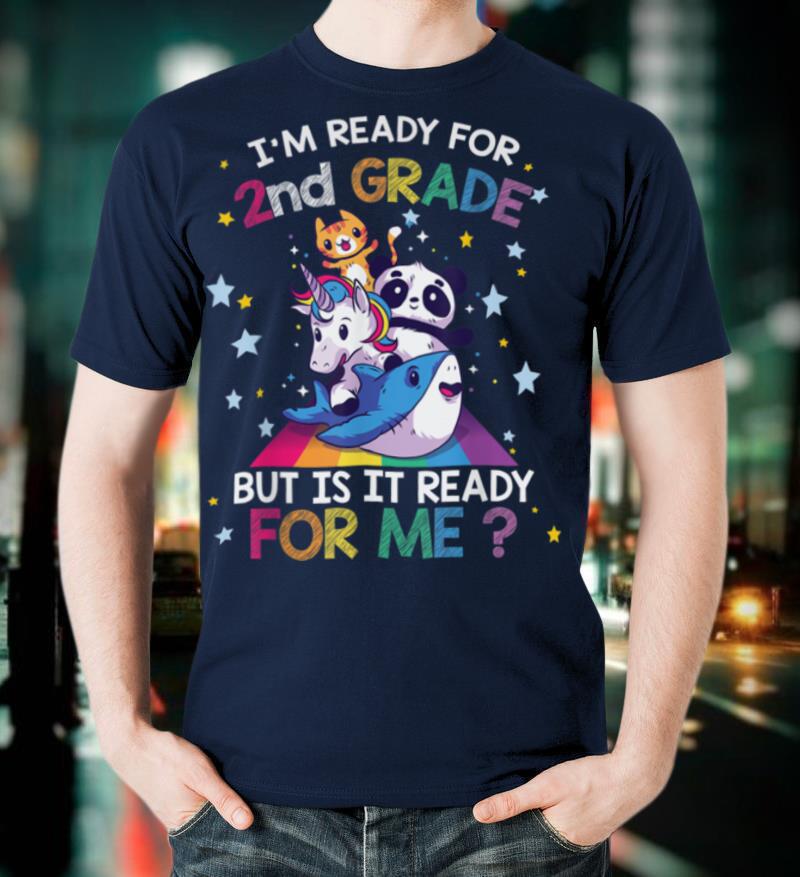 I’m ready for 2nd grade but is it ready for me kawaii kawaii T Shirt