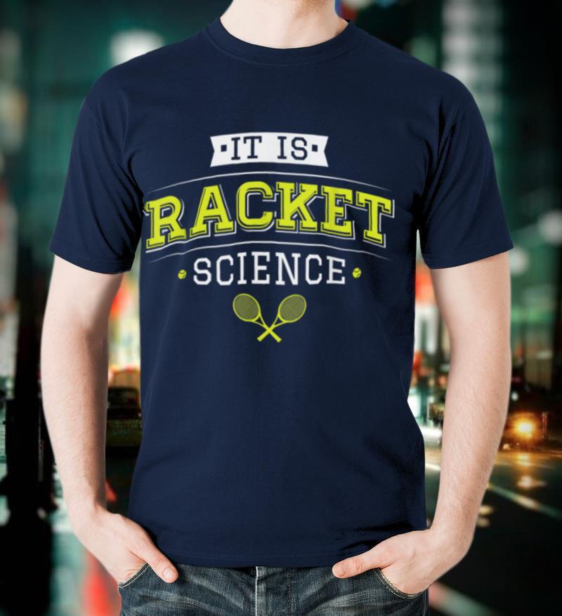 It's Racket Science Funny Tennis Lover & Coach T-Shirt