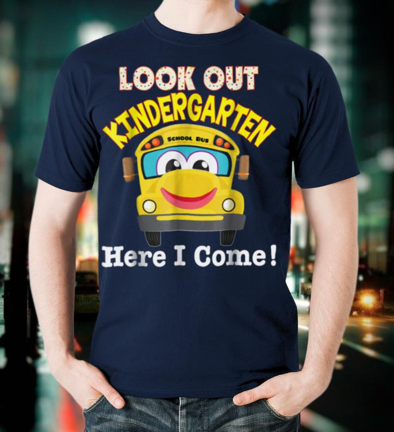 Look Out Kindergarten Here I Come T Shirt Kid Back to School