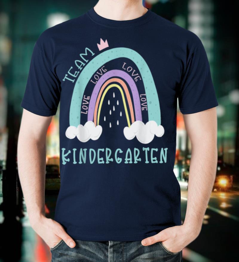 Love Team Kindergarten Back to School 2021 Rainbow Teacher T Shirt