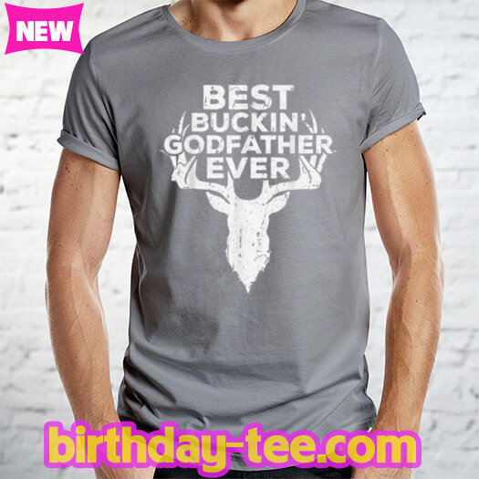 Mens Best Buckin' Godfather Ever T Shirt Deer Hunters Gift Shirt T Shirt