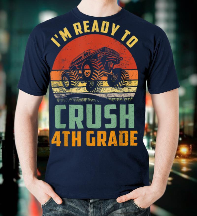 Monster Truck I'm Ready To Crush 4th Grade Back To School T-Shirt