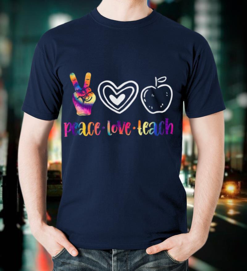Peace Love Teach Tie Dye Cute Teacher Hippie Back to School T-Shirt